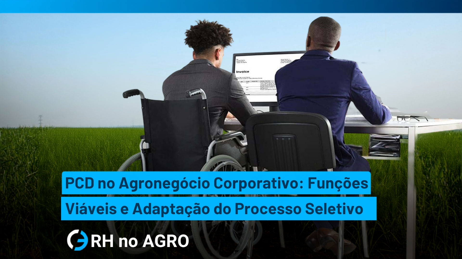PCD no Agronegócio Corporativo: Funções Viáveis e Adaptação do Processo Seletivo